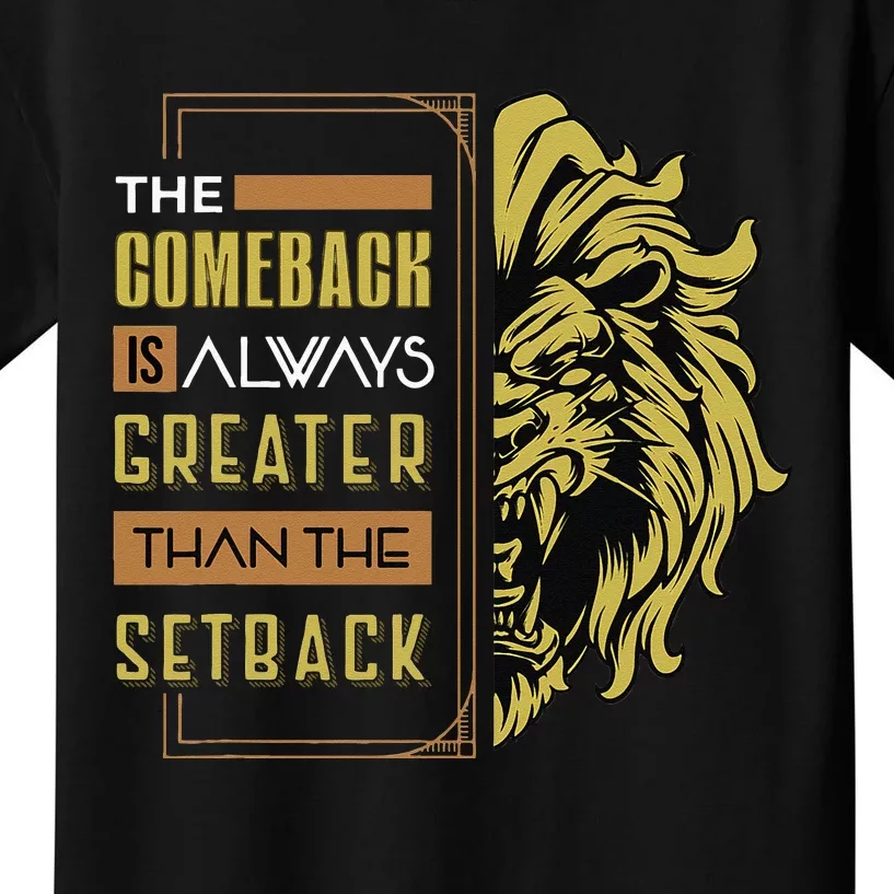 The Comeback Is Always Greater Than The Setback Lion Zoo Kids T-Shirt