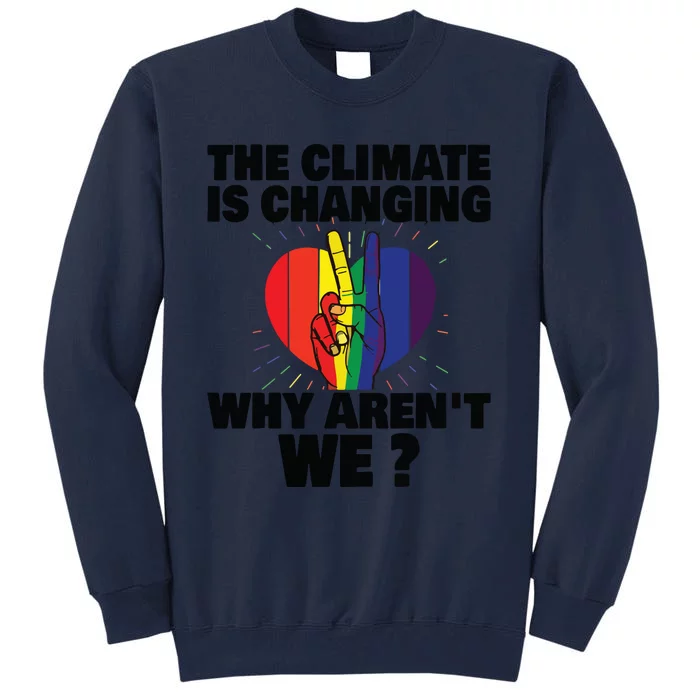 The Climate Is Changing Peace Love Human Rights Civil Rights VNeck Tall Sweatshirt