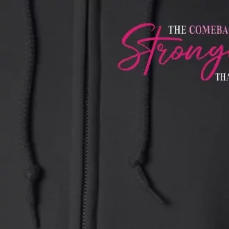 The Comeback Is Always Stronger Than Setback Breast Cancer Full Zip Hoodie