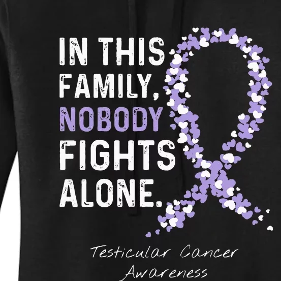 Testicular Cancer In This Family Nobody Fights Alone Women's Pullover Hoodie