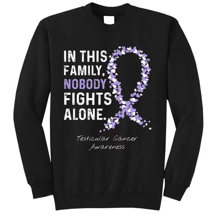 Testicular Cancer In This Family Nobody Fights Alone Tall Sweatshirt