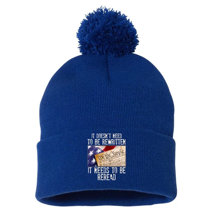 The Constitution It Doesnt Need To Be Rewritten It Needs To Be Reread Pom Pom 12in Knit Beanie