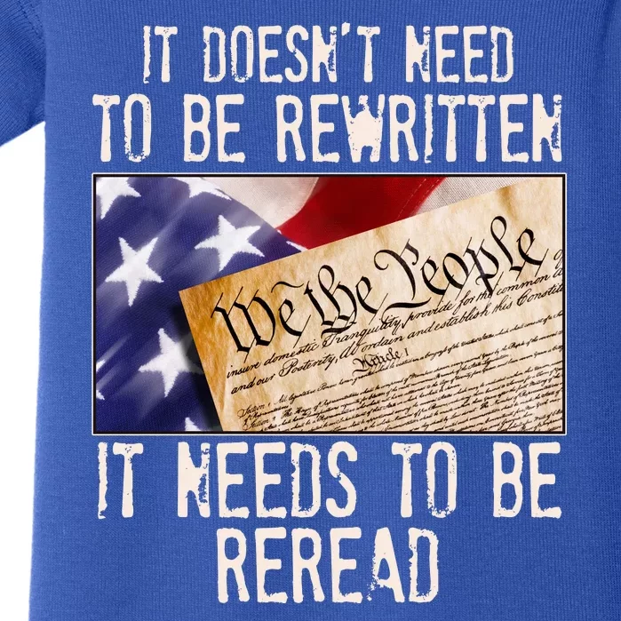 The Constitution It Doesnt Need To Be Rewritten It Needs To Be Reread Baby Bodysuit