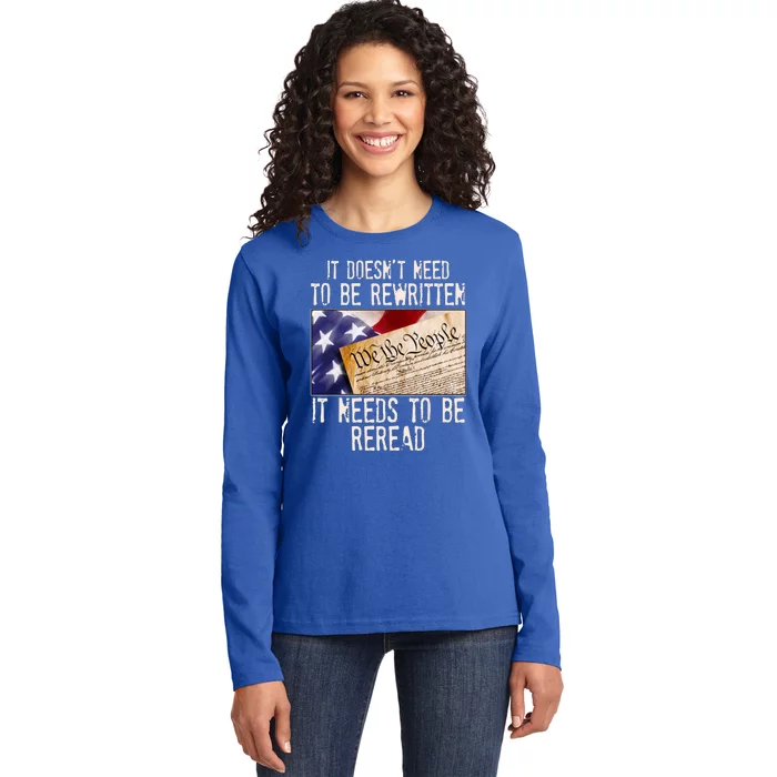 The Constitution It Doesnt Need To Be Rewritten It Needs To Be Reread Ladies Long Sleeve Shirt