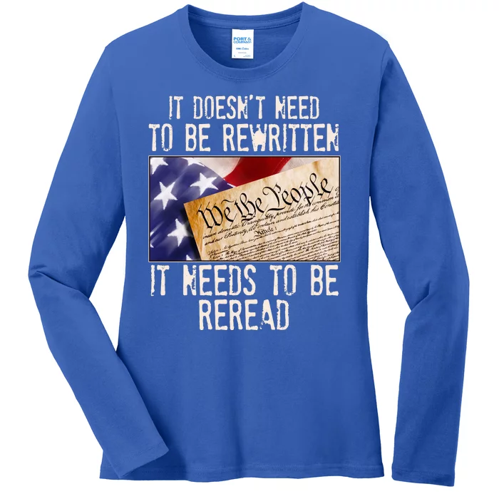 The Constitution It Doesnt Need To Be Rewritten It Needs To Be Reread Ladies Long Sleeve Shirt