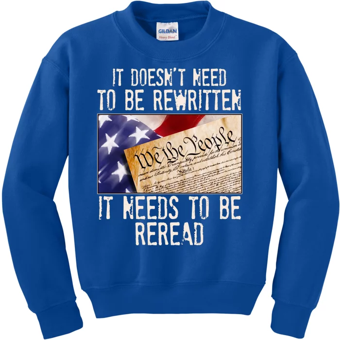 The Constitution It Doesnt Need To Be Rewritten It Needs To Be Reread Kids Sweatshirt