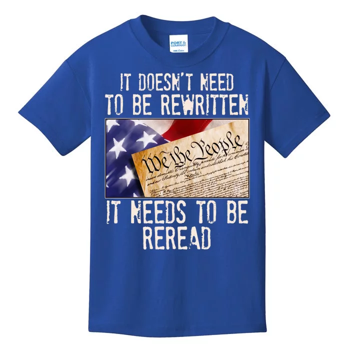 The Constitution It Doesnt Need To Be Rewritten It Needs To Be Reread Kids T-Shirt