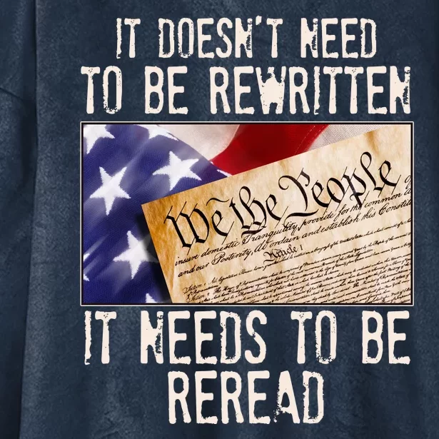 The Constitution It Doesnt Need To Be Rewritten It Needs To Be Reread Hooded Wearable Blanket