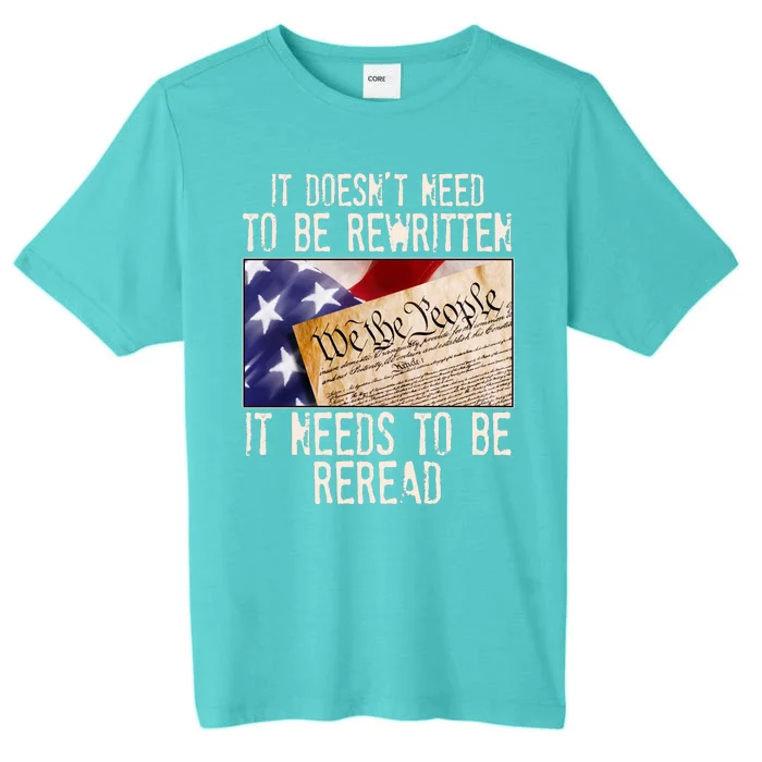 The Constitution It Doesnt Need To Be Rewritten It Needs To Be Reread ChromaSoft Performance T-Shirt