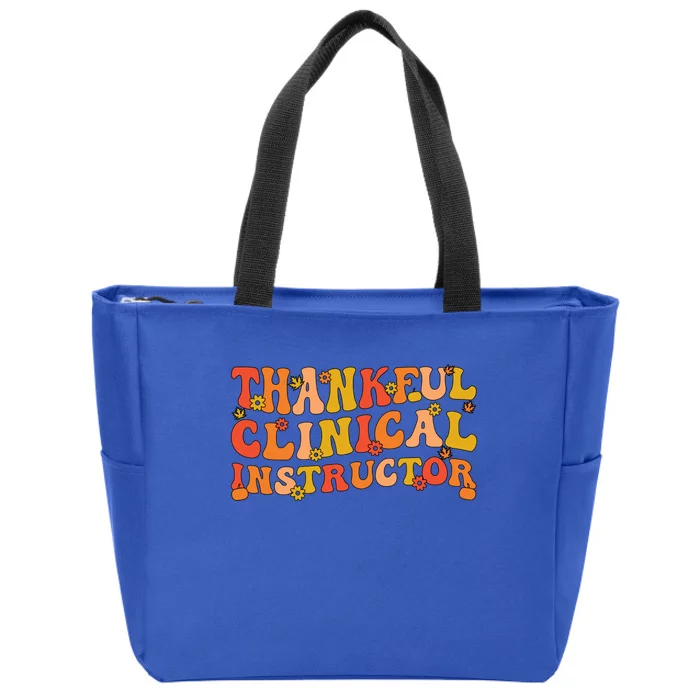 Thankful Clinical Instructor Thanksgiving Great Gift Zip Tote Bag