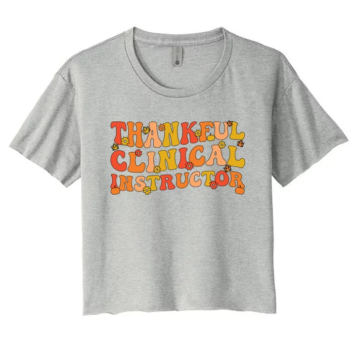 Thankful Clinical Instructor Thanksgiving Great Gift Women's Crop Top Tee