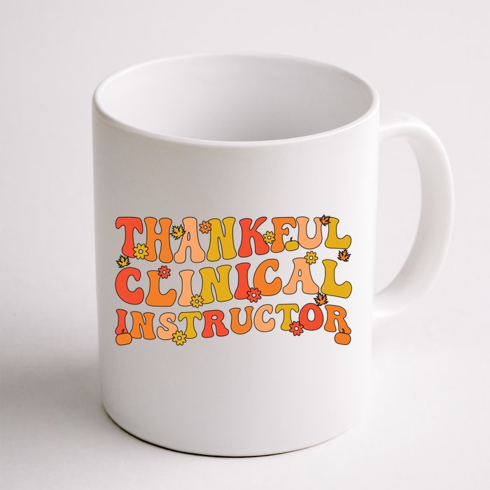 Thankful Clinical Instructor Thanksgiving Great Gift Front & Back Coffee Mug