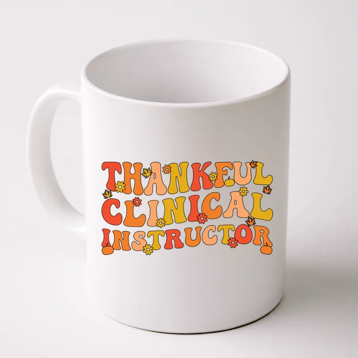 Thankful Clinical Instructor Thanksgiving Great Gift Front & Back Coffee Mug