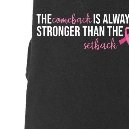 The Comeback Is Always Stronger Than Setback Breast Cancer Doggie 3-End Fleece Hoodie