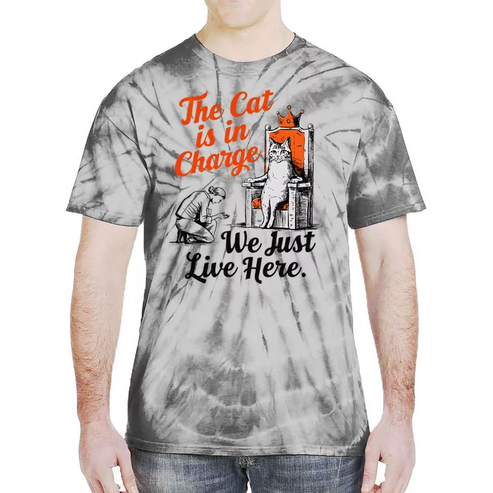 The Cat Is In Charge We Just Live Here Funny Cat Lover Tie-Dye T-Shirt