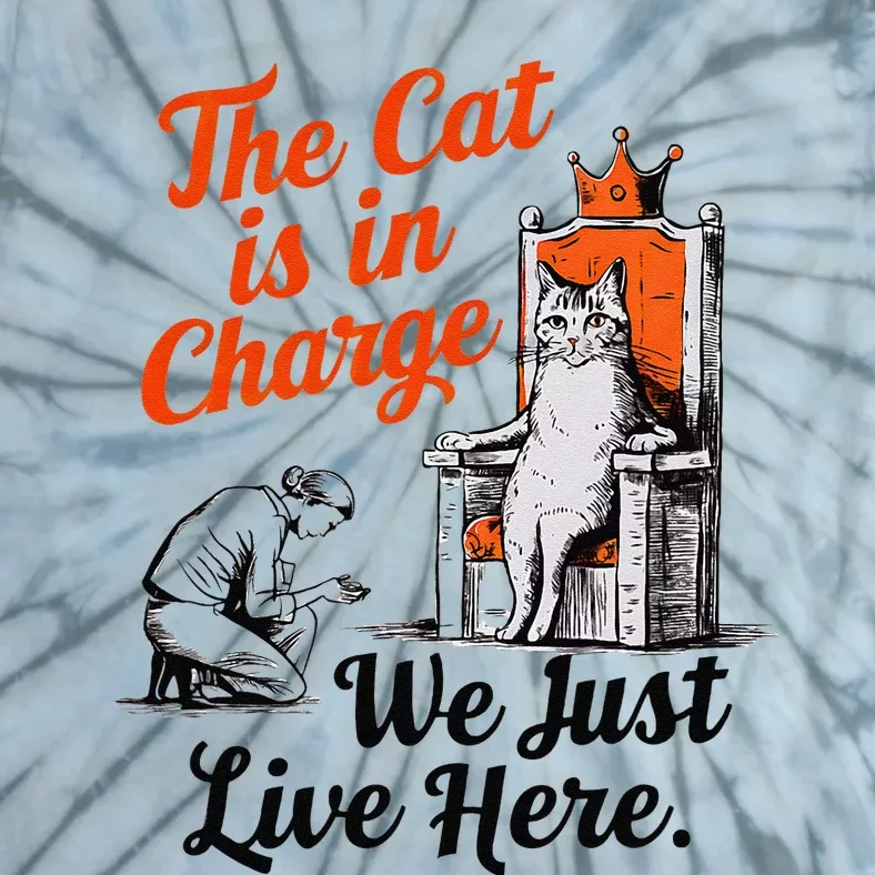 The Cat Is In Charge We Just Live Here Funny Cat Lover Tie-Dye T-Shirt