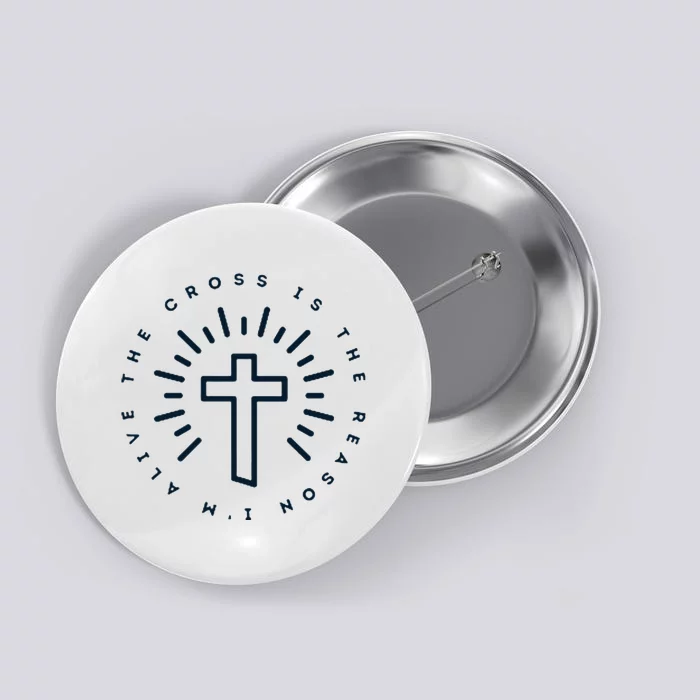 The Cross Is The Reason Im Alive Christian Button