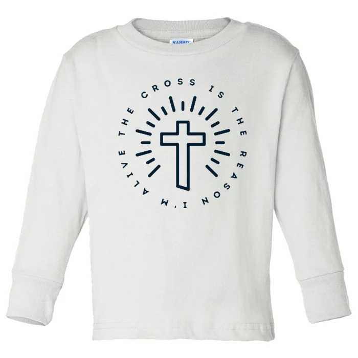 The Cross Is The Reason Im Alive Christian Toddler Long Sleeve Shirt