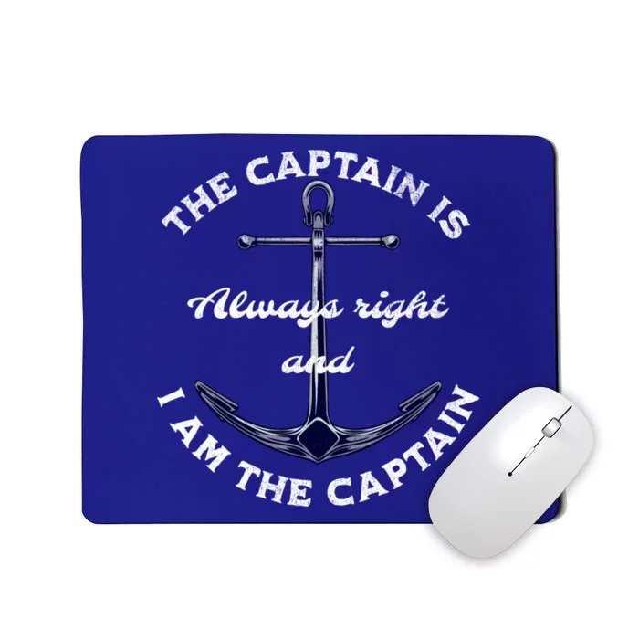 The Captain Is Always Right And I Am Captain Funny Ship Cute Gift Mousepad