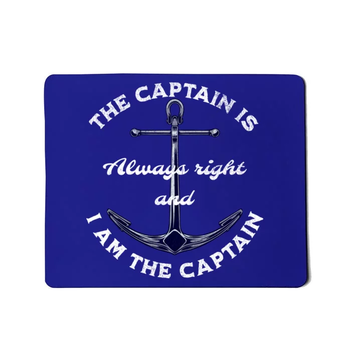 The Captain Is Always Right And I Am Captain Funny Ship Cute Gift Mousepad