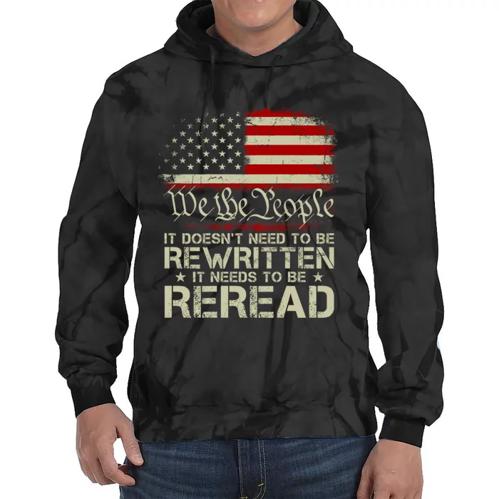 The Constitution It Doesnt Need To Be Rewritten It Needs To Be Reread Tie Dye Hoodie