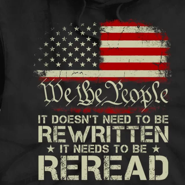 The Constitution It Doesnt Need To Be Rewritten It Needs To Be Reread Tie Dye Hoodie