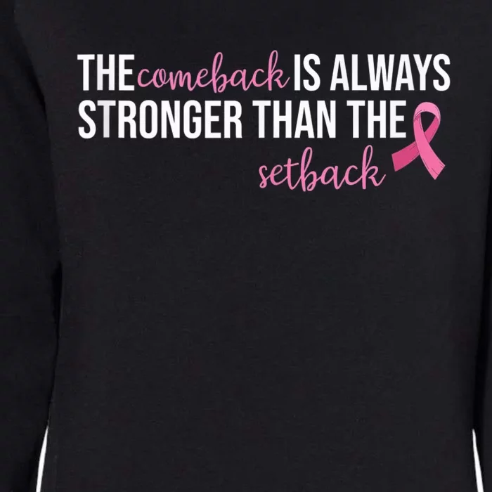 The Comeback Is Always Stronger Than Setback Breast Cancer Womens California Wash Sweatshirt