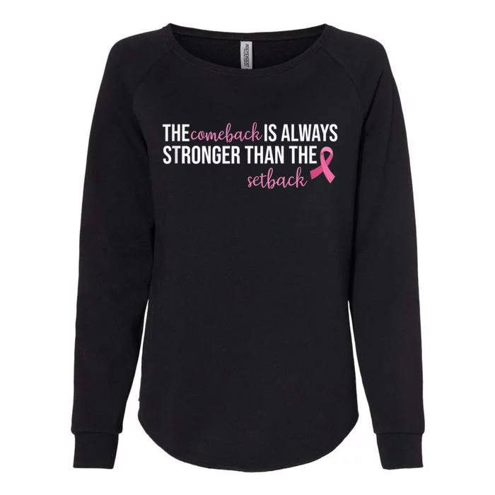 The Comeback Is Always Stronger Than Setback Breast Cancer Womens California Wash Sweatshirt