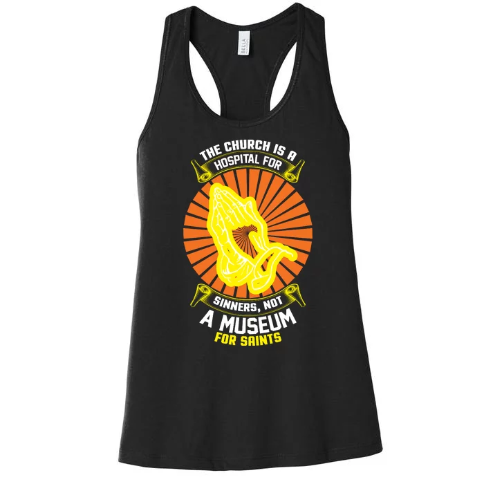 The Church Is A Hospital For Sinners Not A Museum For Saints Women's Racerback Tank