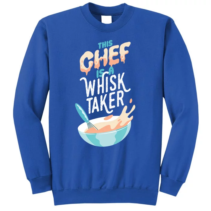 This Chef Is A Whisk Taker Funny Chef Gift Sweatshirt