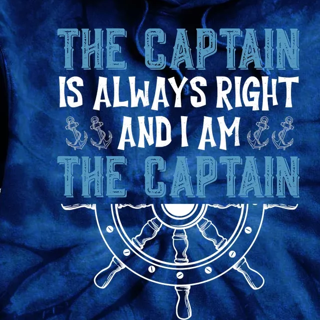 The Captain Is Always Right And I Am The Captain Funny Tie Dye Hoodie