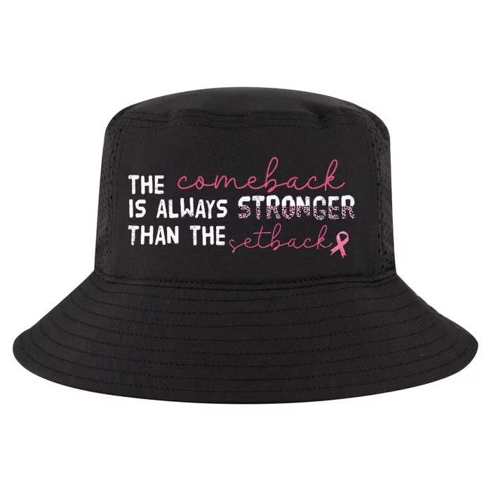 The Comeback Is Always Stronger Than Setback Breast Cancer Cool Comfort Performance Bucket Hat