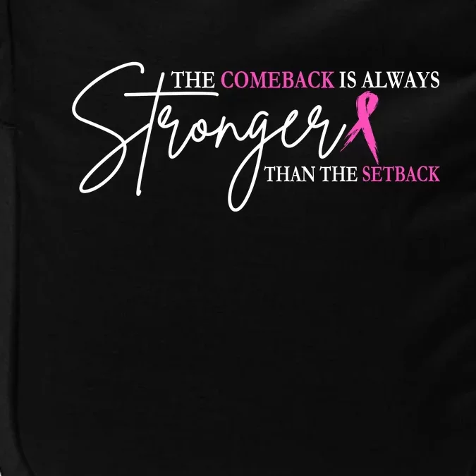 The Comeback Is Always Stronger Than The Set Back Breast Cancer Impact Tech Backpack