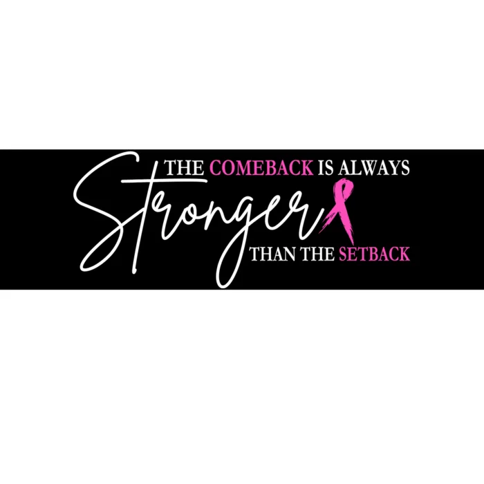 The Comeback Is Always Stronger Than The Set Back Breast Cancer Bumper Sticker