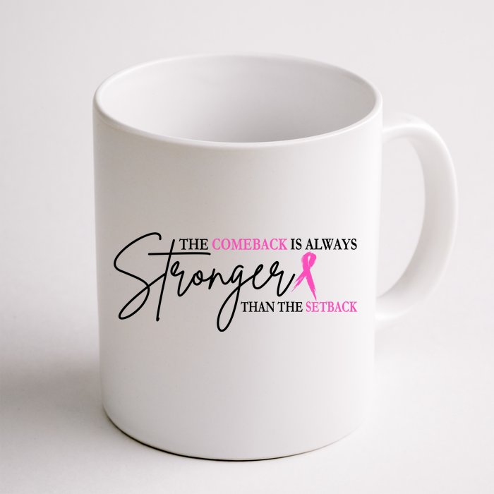 The Comeback Is Always Stronger Than The Set Back Breast Cancer Front & Back Coffee Mug