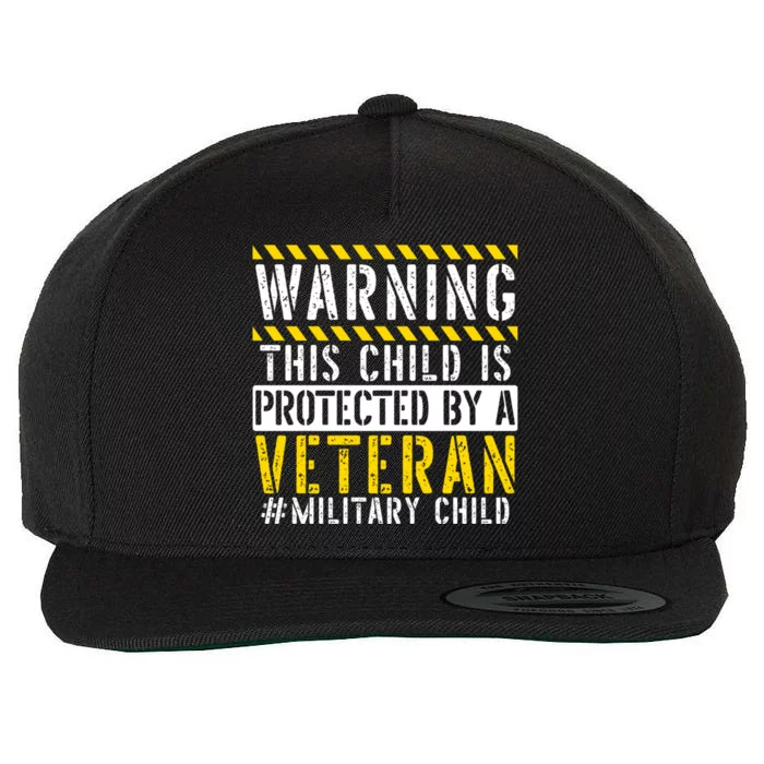 This Child Is Protected By A Veteran Military Child Month Wool Snapback Cap