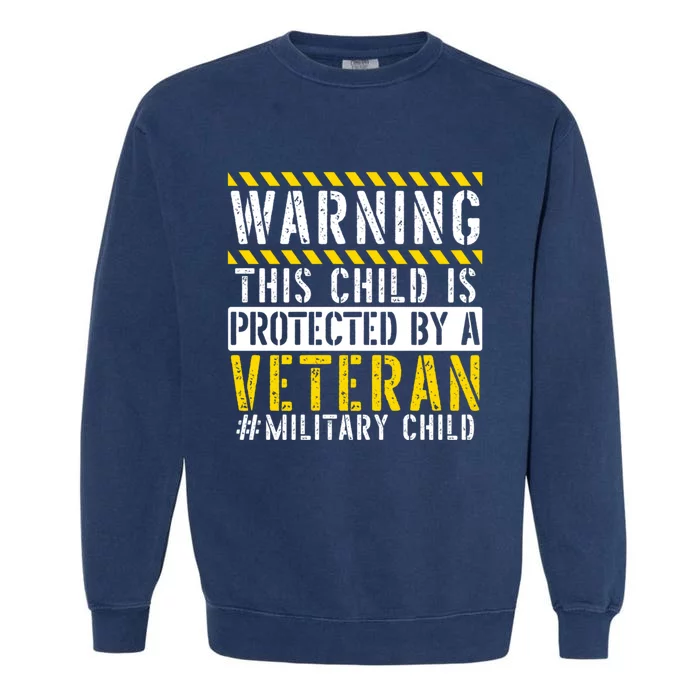 This Child Is Protected By A Veteran Military Child Month Garment-Dyed Sweatshirt