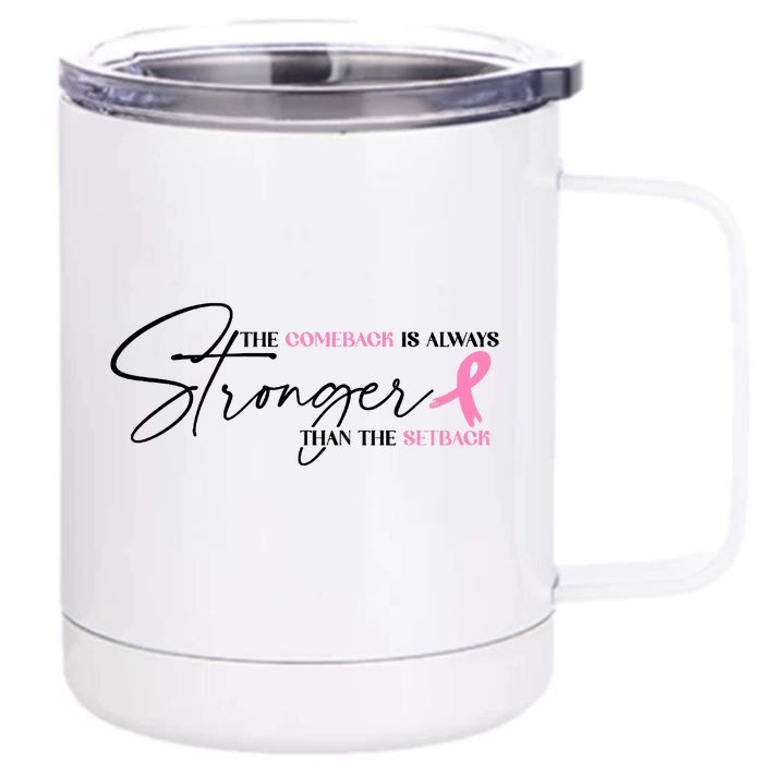 The Comeback Is Always Stronger Than The Setback Breast Cancer Survivor Front & Back 12oz Stainless Steel Tumbler Cup