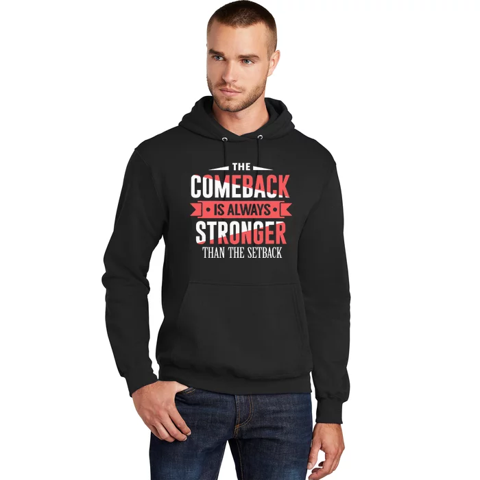 The Comeback Is Always Stronger Than Setback Motivational Hoodie