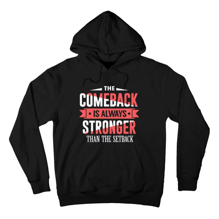 The Comeback Is Always Stronger Than Setback Motivational Tall Hoodie