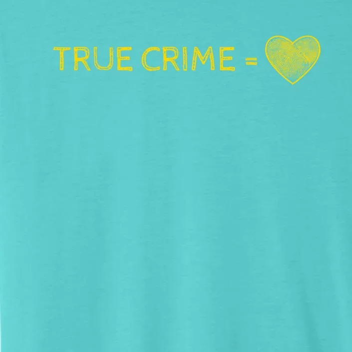 True Crime Is Love Podcast Junkie Fan Be Weird Be Rude Stay Gift ChromaSoft Performance T-Shirt