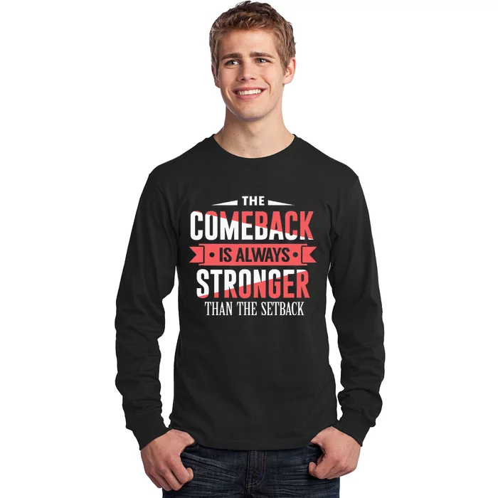 The Comeback Is Always Stronger Than Setback Motivational Long Sleeve Shirt