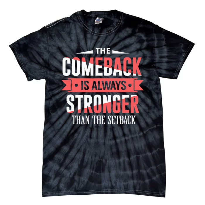 The Comeback Is Always Stronger Than Setback Motivational Tie-Dye T-Shirt