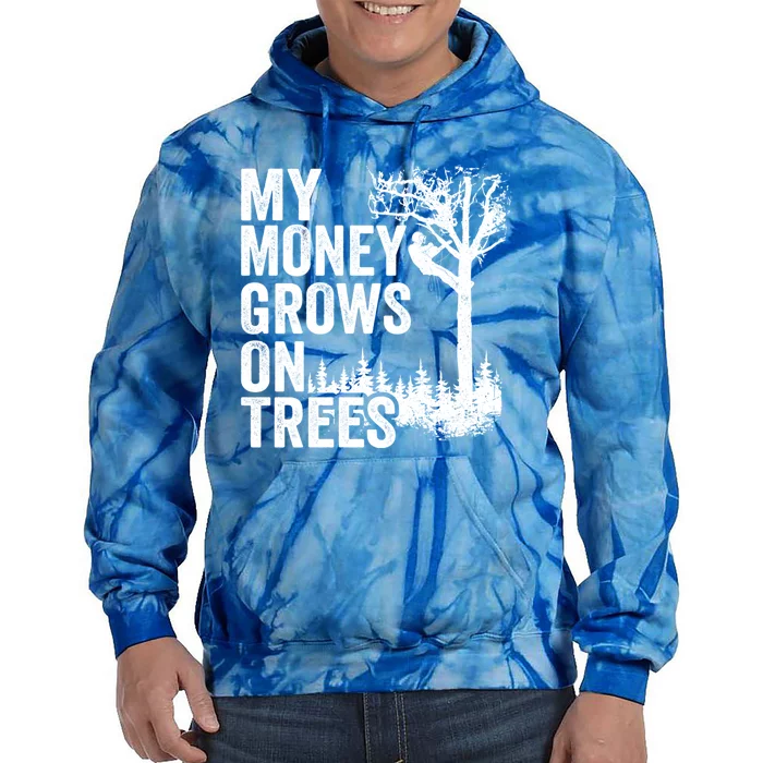 Tree Climbing Joke Logger Arborist My Money Grows On Trees Gift Tie Dye Hoodie