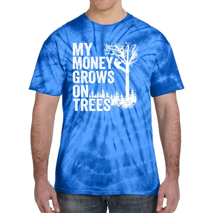 Tree Climbing Joke Logger Arborist My Money Grows On Trees Gift Tie-Dye T-Shirt