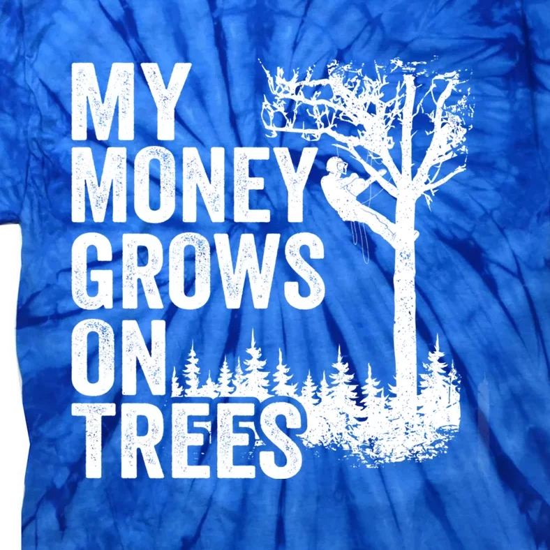 Tree Climbing Joke Logger Arborist My Money Grows On Trees Gift Tie-Dye T-Shirt