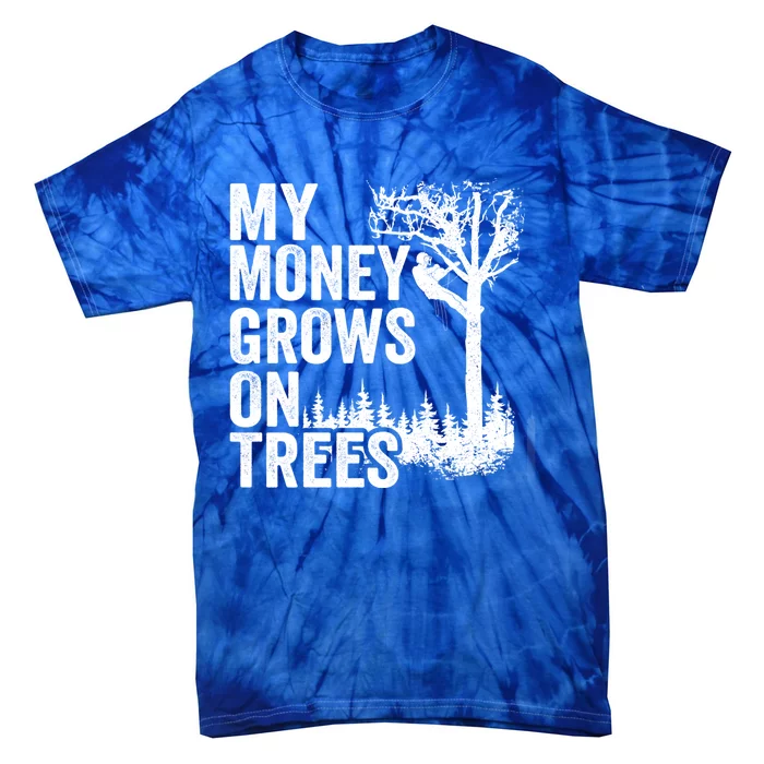 Tree Climbing Joke Logger Arborist My Money Grows On Trees Gift Tie-Dye T-Shirt