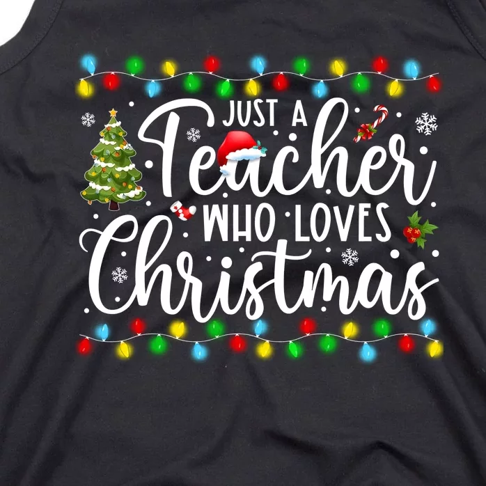 Teacher Christmas Just A Teacher Who Loves Christmas Tank Top