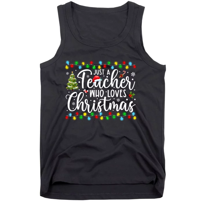 Teacher Christmas Just A Teacher Who Loves Christmas Tank Top