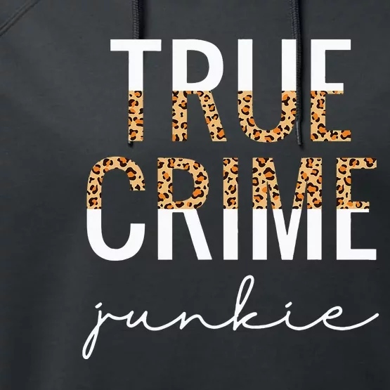 True Crime Junkie Leopard True Crime Lover Gift Performance Fleece Hoodie